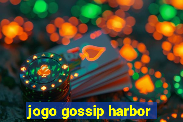 jogo gossip harbor